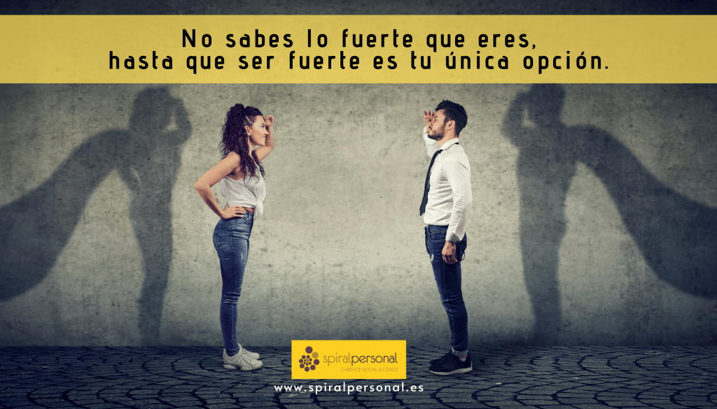 No sabes lo fuerte que eres, hasta que ser fuerte es tu única opción